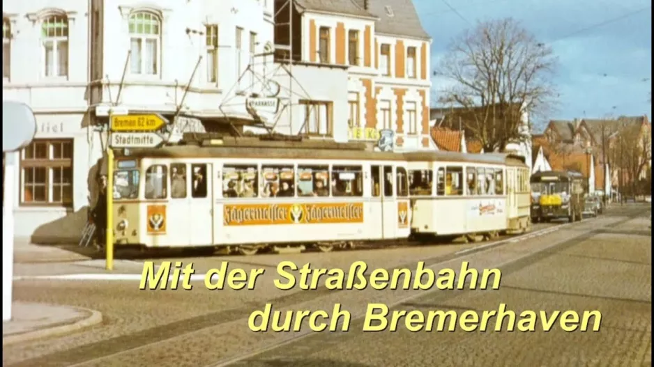 Mit der Straßenbahn durch das Bremerhaven der 1970er Jahre Teil 1